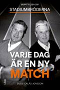 Varje dag är en ny match : berättelsen om Stadiumbröderna