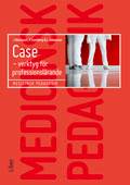 Case : verktyg för professionslärande - medicinsk pedagogik