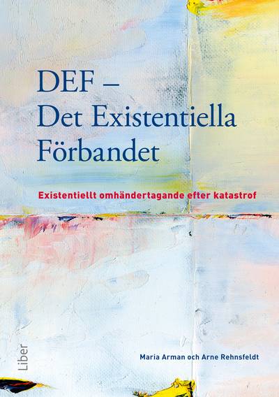 DEF - Det existentiella förbandet : existentiellt omhändertagande efter katastrof