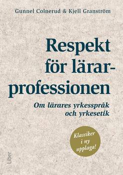 Respekt för lärarprofessionen : om lärares yrkesspråk och yrkesetik