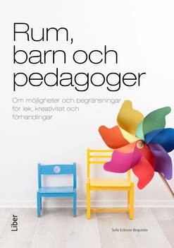 Rum, barn och pedagoger : om möjligheter och begränsningar för lek, kreativitet och förhandlingar