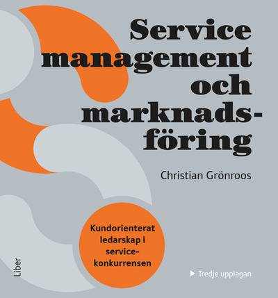 Service Management och marknadsföring : kundorienterat ledarskap i servicekonkurrensen