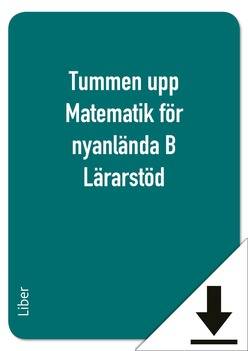 Tummen upp Matematik för nyanlända B Lärarstöd (nedladdningsbar)