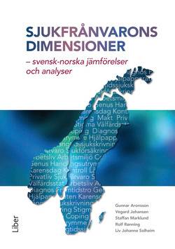 Sjukfrånvarons dimensioner : svensk-norska jämförelser och analyser