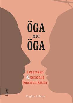 Öga mot öga : ledarskap och personlig kommunikation