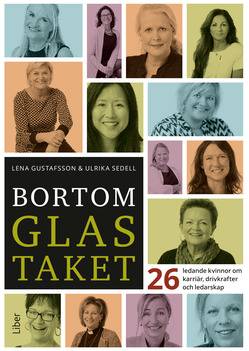 Bortom glastaket : 26 ledande kvinnor om karriär, drivkrafter och ledarskap