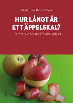 Hur långt är ett äppelskal? : tematiskt arbete i förskoleklass
