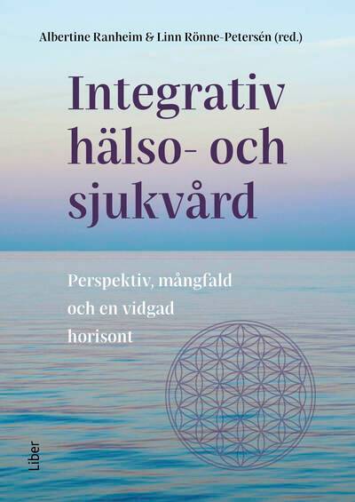 Integrativ hälso- och sjukvård : Perspektiv, mångfald och en vidgad horisont