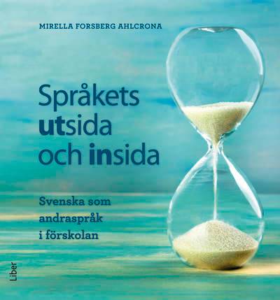 Språkets utsida och insida : svenska som andraspråk i förskolan