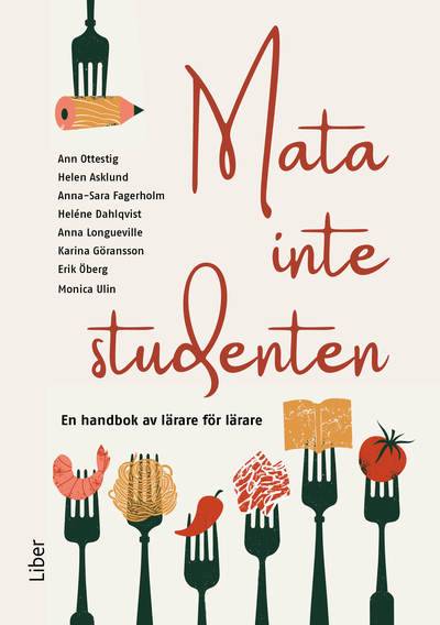 Mata inte studenten : en handbok av lärare för lärare