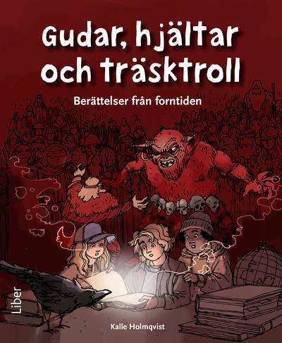 Gudar, hjältar och träsktroll : berättelser från forntiden