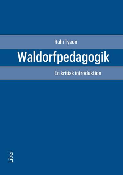 Waldorfpedagogik : en kritisk introduktion