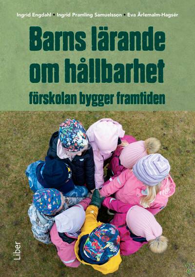 Barns lärande om hållbarhet : förskolan bygger framtiden