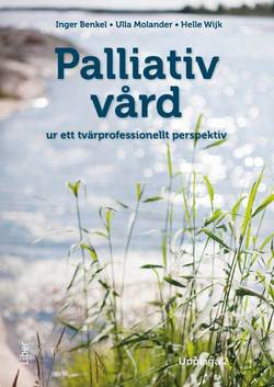Palliativ vård : ur ett tvärprofessionellt perspektiv, e-bok