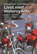 Livet med motorcykeln - körteknik - säkerhet - funktion - skötsel - utrustning - resor - upplevelser