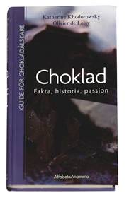 Choklad : fakta, historia, passion : guide för chokladälskare