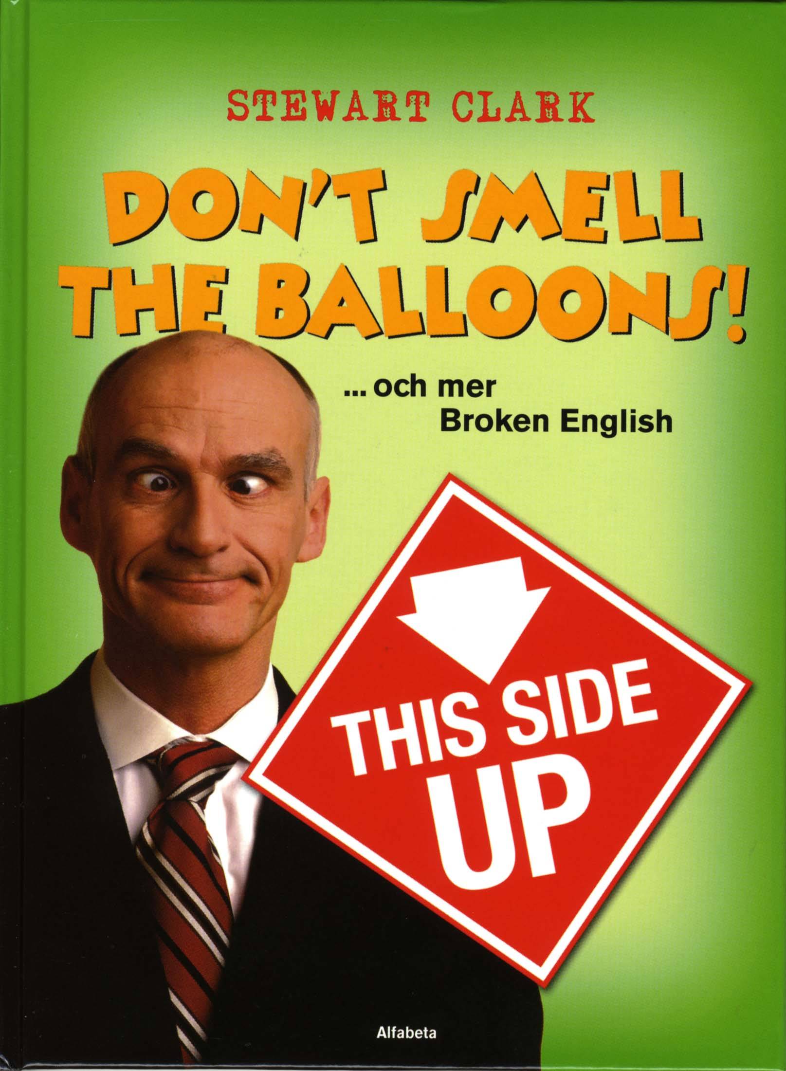 Don't smell the balloons! ...och mer Broken English