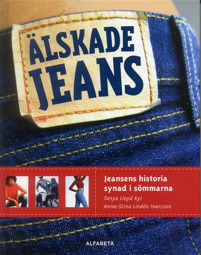 Älskade jeans : Jeansens historia synad i sömmarna