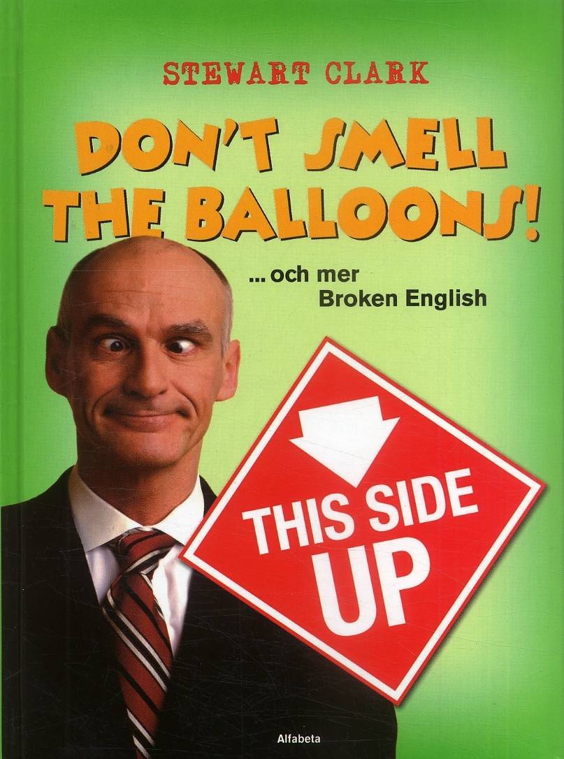 Don´t smell the ballons! ...och mer Broken English