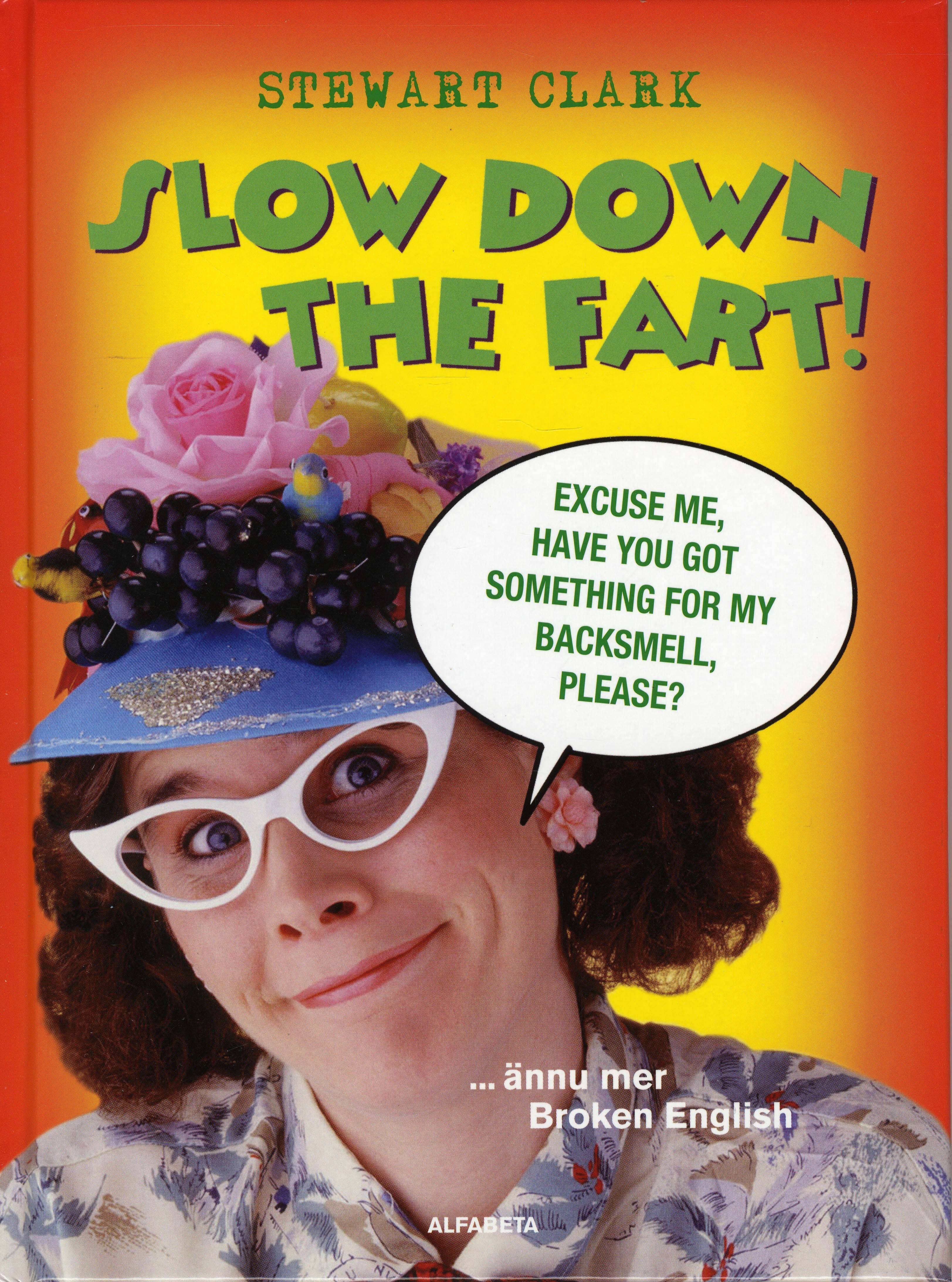 Slow down the fart! ...ännu mer Broken English