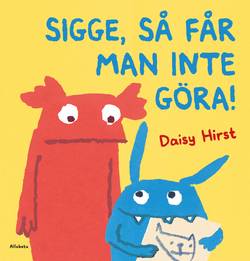 Sigge, så får man inte göra!