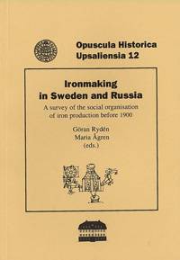 Ironmaking in Sweden and Russia : a survey of the social organisation of iron production before 1900