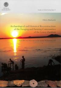 Archaeological and historical reconstructions of the foraging and farming communities of the Lower Zambezi : from the mid-Holocene to the second Millennium AD