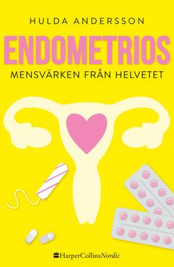 Endometrios : mensvärken från helvetet