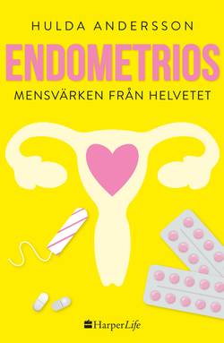 Endometrios : mensvärken från helvetet