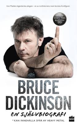 Bruce Dickinson En självbiografi: What does this button do?