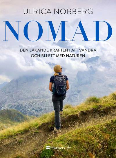 Nomad : den läkande kraften i att vandra och bli ett med naturen