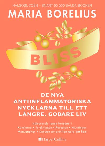 Bliss : de nya antiinflammatoriska nycklarna till ett längre, godare liv