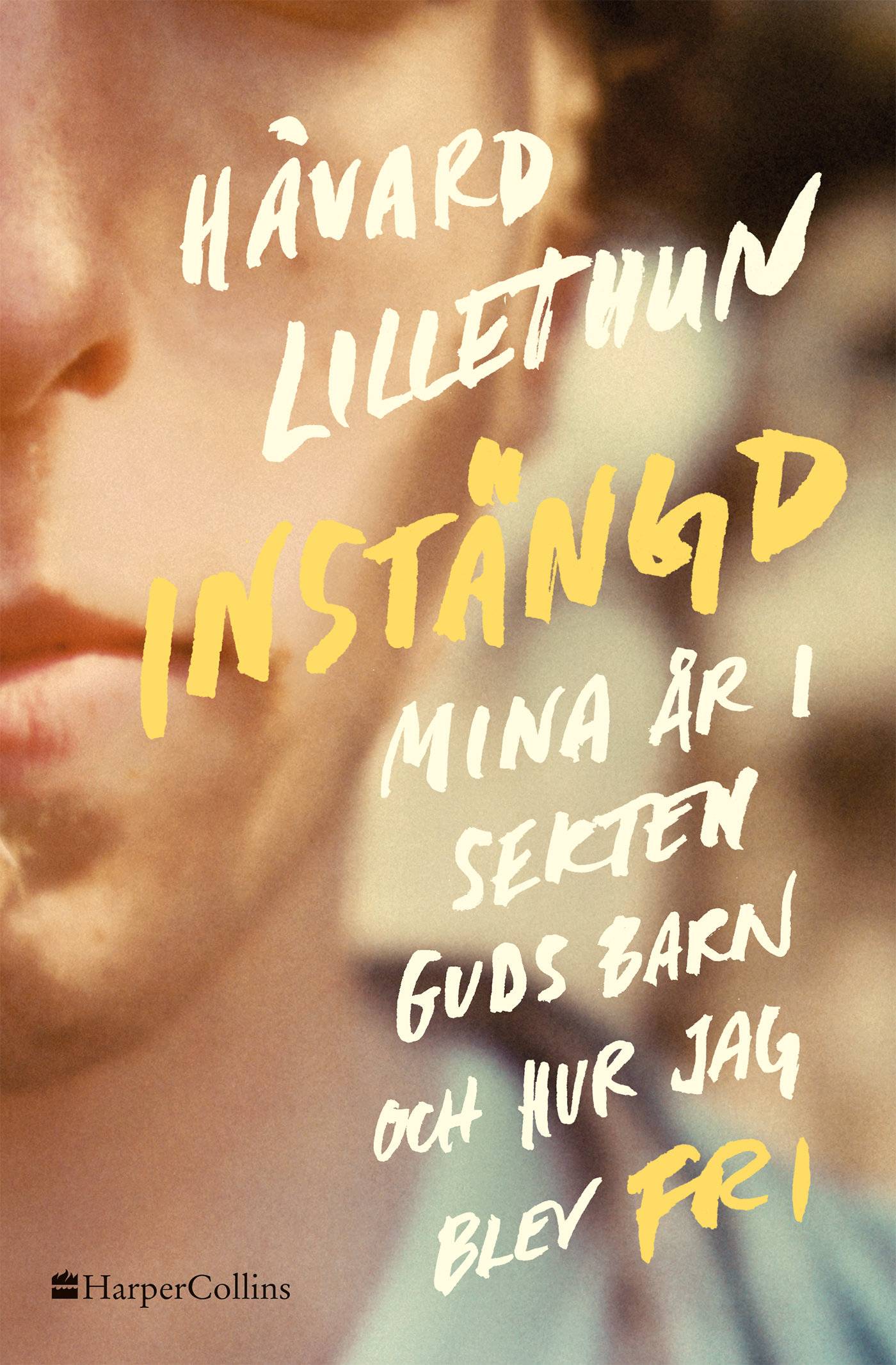 Instängd : mina år i sekten Guds barn och hur jag blev fri