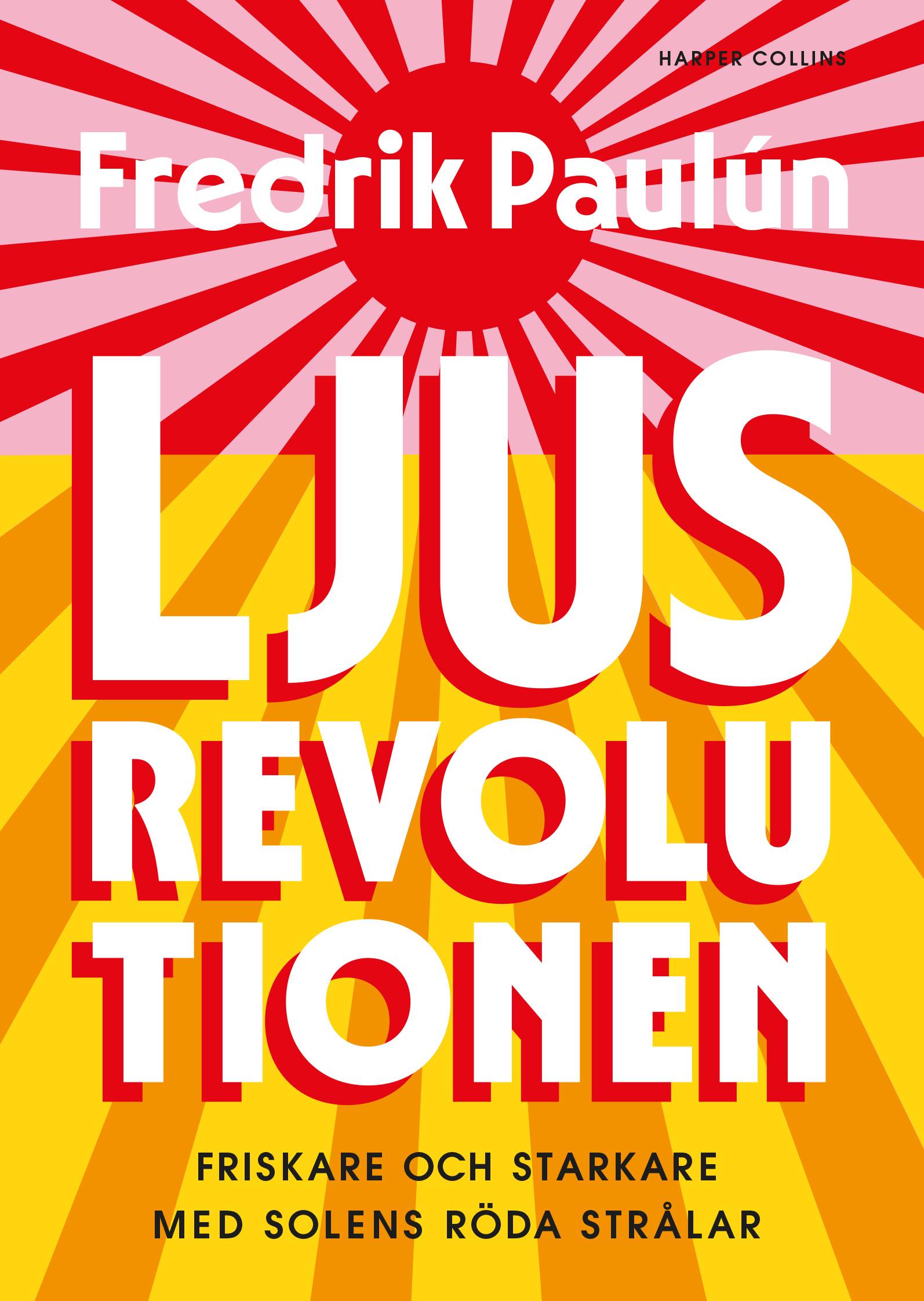 Ljusrevolutionen : friskare och starkare med solens röda strålar