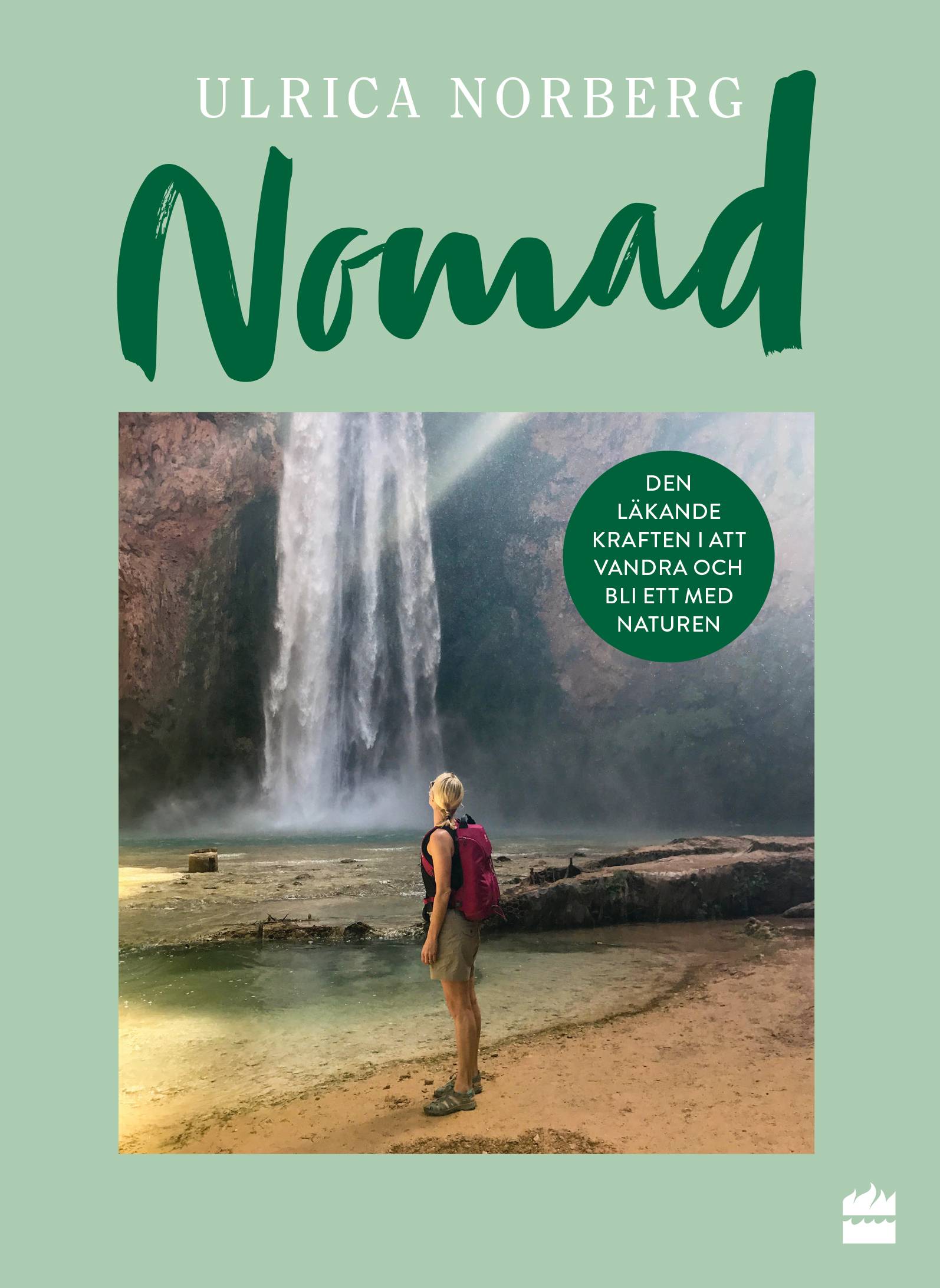 Nomad : den läkande kraften i att vandra och bli ett med naturen