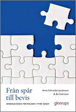 Från spår till bevis : Kriminalteknik för poliser i yttre tjänst
