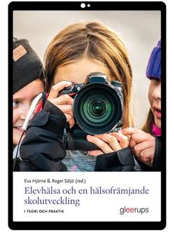 Elevhälsa och en hälsofrämjande skolutveckling : - i teori och praktik
