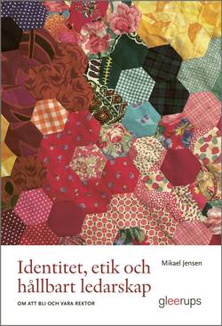 Identitet, etik och hållbart ledarskap : om att bli och vara rektor