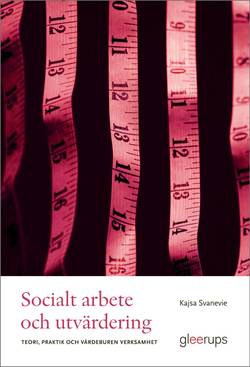 Socialt arbete och utvärdering : Teori, praktik och värdeburen verksamhet