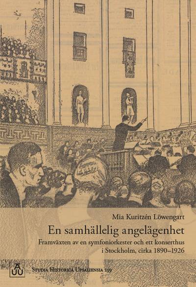 En samhällelig angelägenhet: Framväxten av en symfoniorkester och ett konserthus i Stockholm, cirka 1890–1926