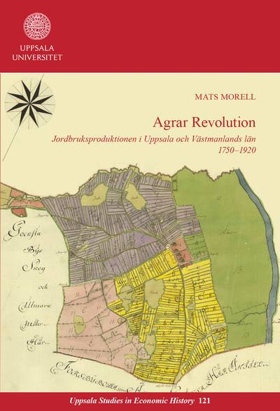 Agrar revolution: Jordbruksproduktionen i Uppsala och Västmanlands län 1750–1920