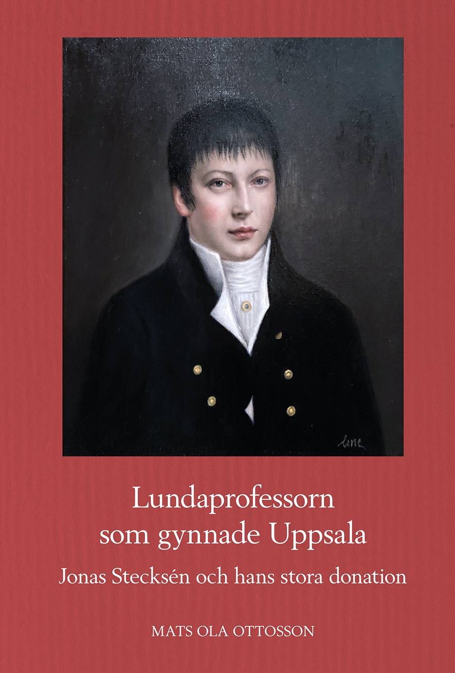 Lundaprofessorn som gynnade Uppsala : Jonas Stecksén och hans stora donation