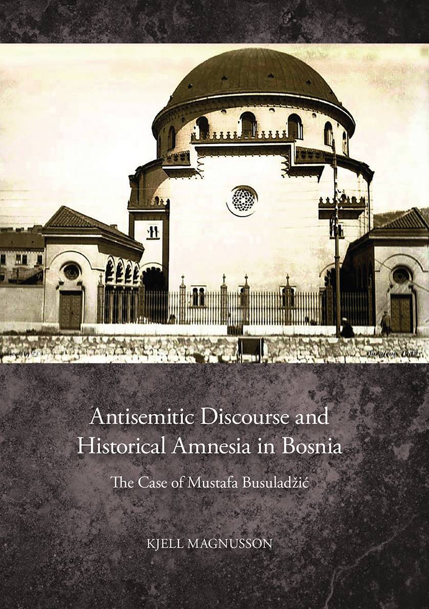 Antisemitic discourse and historical amnesia in Bosnia : the case of Mustafa Busuladžić
