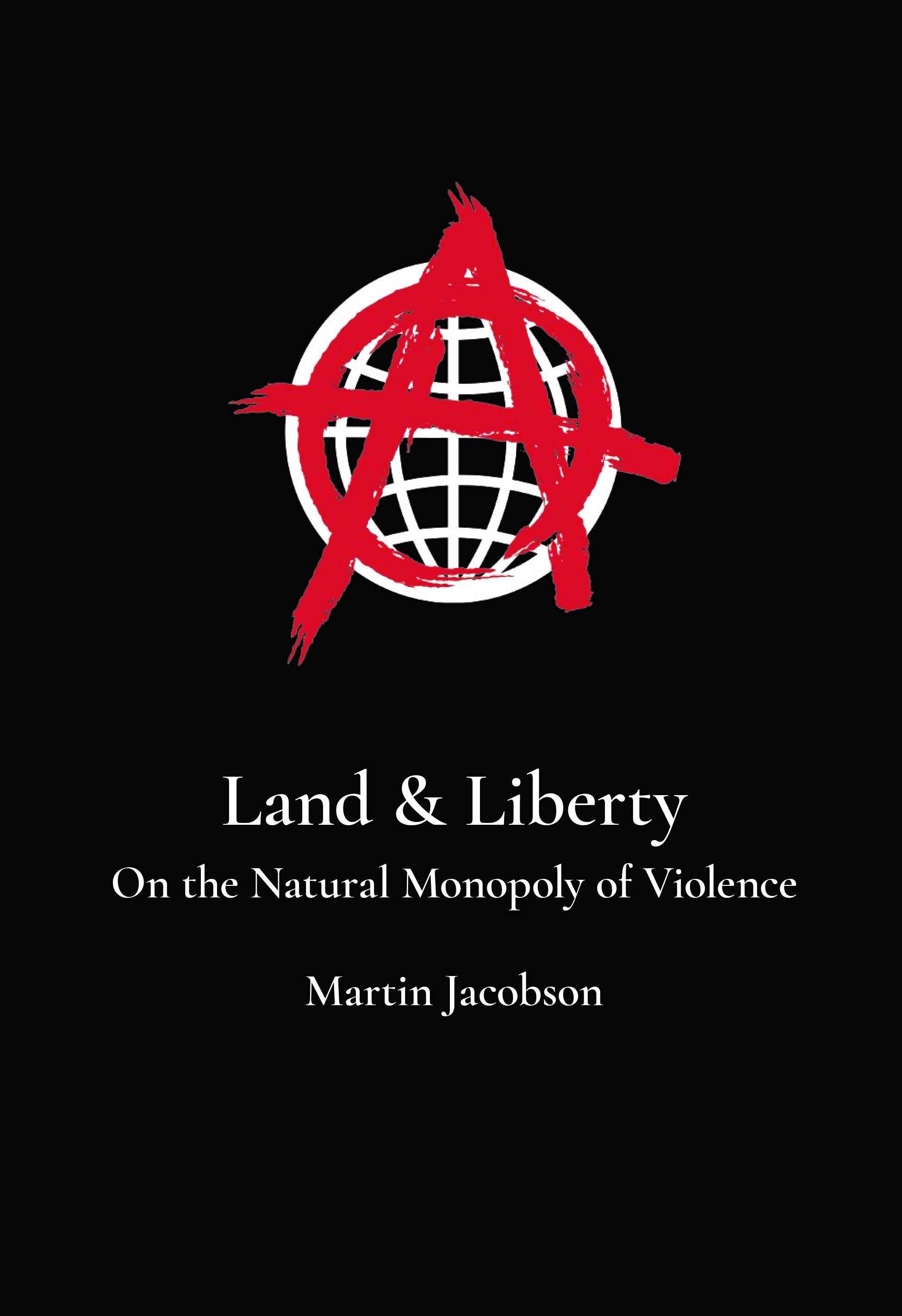 Land & Liberty : On the Natural Monopoly of Violence