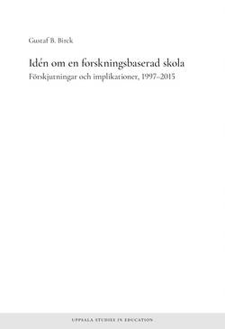 Idén om en forskningsbaserad skola : Förskjutningar och implikationer, 1997–2015