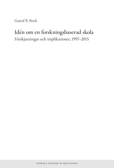 Idén om en forskningsbaserad skola : Förskjutningar och implikationer, 1997–2015