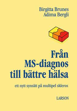 Från MS-diagnos till bättre hälsa : ett nytt synsätt på multipel skleros