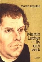 Martin Luther : Liv och Verk