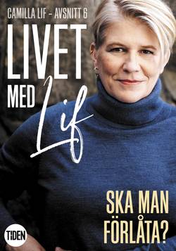 Livet med Lif - 6 - Ska man förlåta?