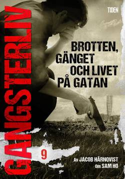 Gangsterliv 9: Brotten, gänget och livet på gatan